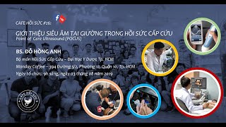 Cafe Hồi Sức - kì 26: Siêu âm tại giường trong hồi sức cấp cứu (POCUS) - Bs. Đỗ Hồng Anh