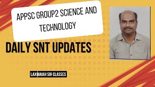 appsc group 2 mains ll science and technology ll current updates by lakshmaiah sir