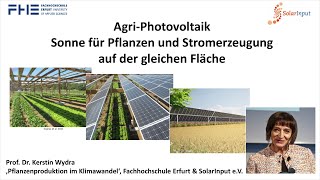 Agri Photovoltaik, Sonne für Pflanzen \u0026 Stromerzeugung auf der gleichen Fläche, Prof. Dr. Wydra 2022