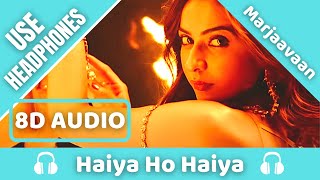 Haiya Ho (8D AUDIO) | Marjaavaan | Tulsi Kumar, Tanishk B, Jubin Nautiyal | 8D Acoustica