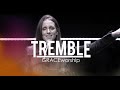 Tremble // GRACEworship