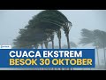 WASPADA! PERINGATAN DINI CUACA EKSTREM BESOK RABU 30 OKTOBER 2024, CEK WILAYAH ANDA