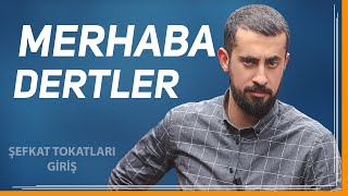 Merhaba Dertler - [Şefkat Tokatları Giriş] | Mehmet Yıldız @hayalhanem