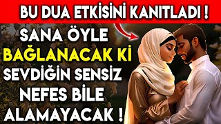 BU DUA ETKİSİ KANITLANDI ! SANA ÖYLE BAĞLANACAK Kİ SEVDİĞİN SENSİZ NEFES BİLE ALAMAYACAK..