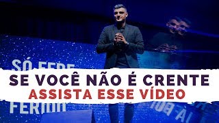 Tiago Brunet - Se você não é Crente, assista esse vídeo