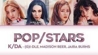 POP/STARS (LYRICS) - K/DA (Madison Beer, (G)I-DLE, Jaira Burns) [HAN/ROM/ENG]