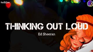 Thinking Out Loud | by Ed Sheeran | KeiRGee Lyrics Video