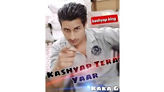 KASHYAP TERA YAAR || New Kashyap Song || Kaka G Bhai || Ranjan Assaniya ||