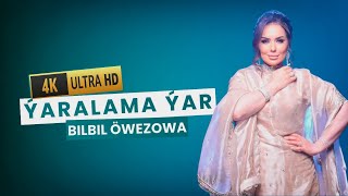 Bilbil Öwezowa - Ýaralama Ýar (Official 4K Video)