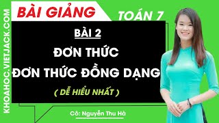 Đơn thức. Đơn thức đồng dạng - Bài 2 - Toán học 7 - Cô Nguyễn Thu Hà (DỄ HIỂU NHẤT)