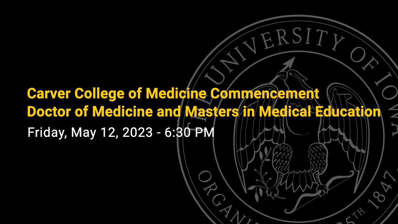 Carver College Of Medicine Commencement - Spring 2023 - YouTube