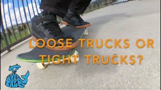 Loose trucks or tight trucks? - Whale Talk