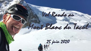 Mont Blanc du Tacul -  Vol Rando du 25 Juin 2020