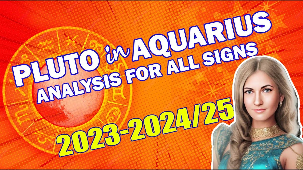 Pluto In Aquarius For All Signs : 2023 - 2024/25 ? - YouTube