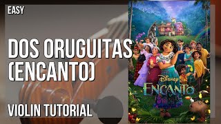 How to play Dos Oruguitas (Encanto) by Sebastian Yatra on Violin (Tutorial)