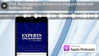 EP64: Bootstrapping to Millions in an Untapped Market with Matthew Olivieri