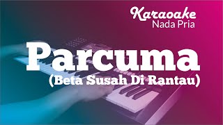 Parcuma (Beta Susah Di Rantau) - Karaoke (Nada Pria)