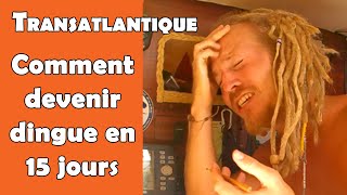 La transatlantique m'a rendu fou !