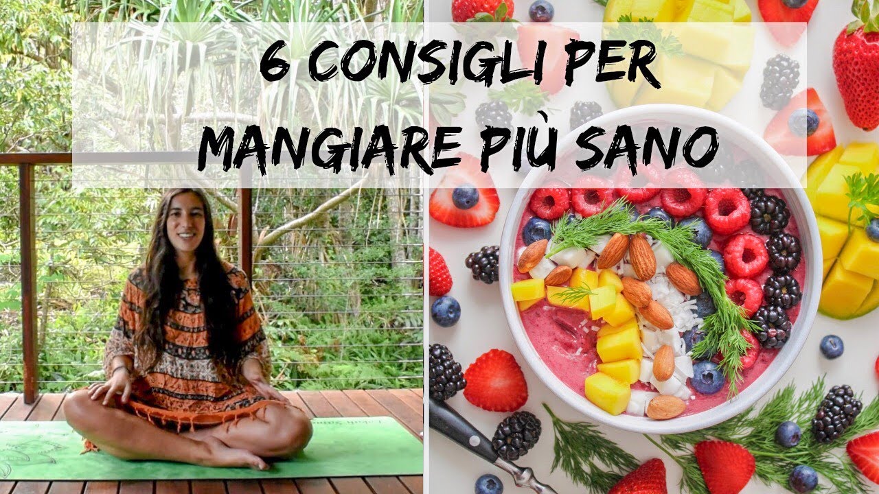 6 CONSIGLI PER MIGLIORARE LA TUA ALIMENTAZIONE - YouTube