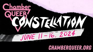 ChamberQUEER 2024: Constellation: Thurs June 13 2024- CQ \u0026 Jeremy Chan | Amir Farsi \u0026 Maxwell Foster