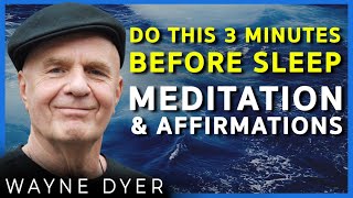 Dr. Wayne Dyer | Do this 3 Minutes Before Sleep | Sleep Meditation and Affirmations