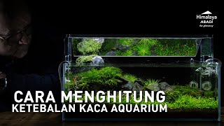 CARA MENGHITUNG KETEBALAN KACA AQUARIUM