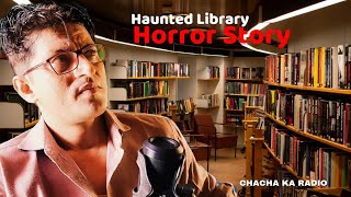 Haunted Library,Horror Books,Real Horror Stories in Hindi, Chachakaradio