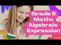 Grade 8 Mathematics - Algebraic Expressions