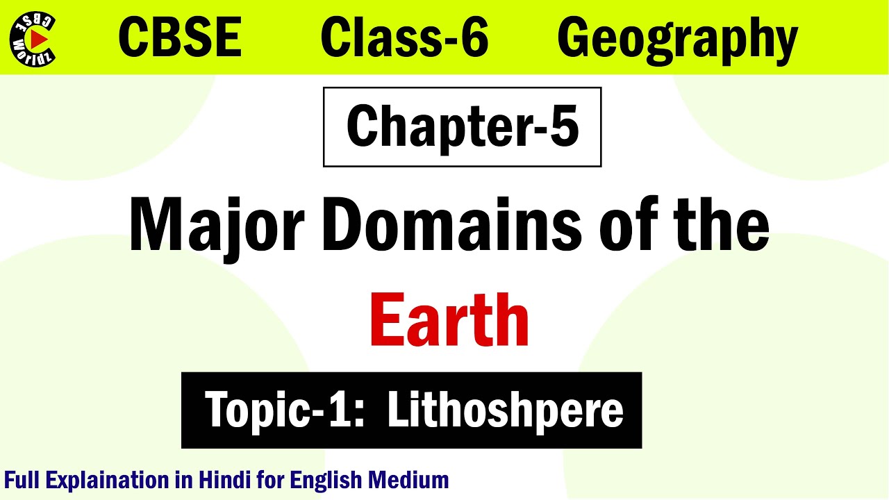 CBSE Class 6 | Geography | Ch-5 | Major Domains Of The Earth | NCERT ...