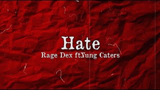 Rage Dex ft.Yung Caters - Hate (Official Lyrics Video)