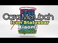 Tutorial Android (Cara merubah Icon Statusbar Xiaomi) TANPA ROOT Tutorial Android (Cara merubah Icon Statusbar Xiaomi) TANPA ROOT