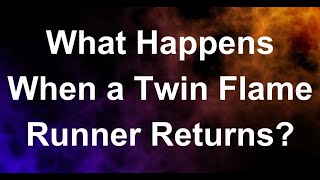 What Happens When a Twin Flame Runner Returns