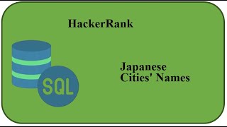 HackerRank solution | Basic Select | Q. 05 Japanese Cities' Names| MySQL
