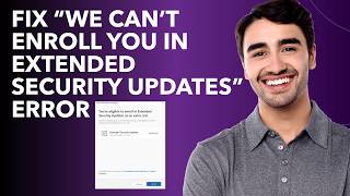 Fix We Can T Enroll You In Extended Security Updates Error Fast Easy