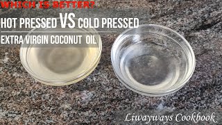 Which is better? HOT OR COLD PRESSED EXTRA VIRGIN COCONUT OIL.