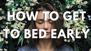 How To Get To Bed Early And Wake Up Early