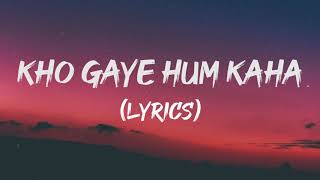 KHO GAYE HUM KAHAN ( LYRICS) - JASLEEN ROYAL