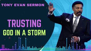Tony Evans Sermon 2023 I Trusting God in a Storm