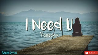 Yaeow - I Need U (Lyrics) 🎶