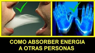 COMO ABSORBER ENERGÍA A OTRAS PERSONAS