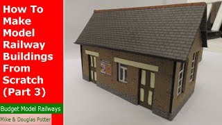 How To Make Model Railway Buildings From Scratch (Part 3) - Tutorial Tuesday - Episode 34