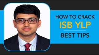 ISB Young Leaders Programme (YLP) - Comprehensive Preparation and Useful Tips