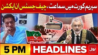 Chief Justice In Action | Supreme Court Hearing | Headline At 5 PM | Imran Khan In Trouble