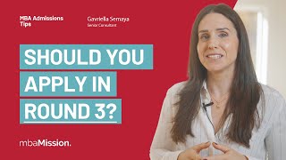 Should You Apply to Business School in Round 3?