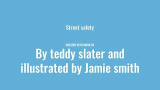 Street Safety By Teddy Slater Illustrated by Jamie Smith