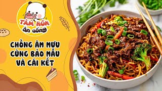 Tâm sự số 937 ✨ CHỒNG ÂM MƯU CÙNG BẢO MẪU VÀ CÁI KẾT ✨ Tâm Hồn Ăn Uống