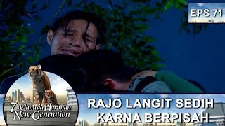 Rajo Langit Sedih Karna Berpisah – 7 Manusia Harimau New Generation Eps 71 Part 2