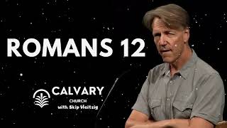 Romans 12 - Skip Heitzig Message