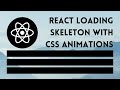 Create a React Loading / Skeleton 🦴 component from scratch the PROPER way (CSS animations)