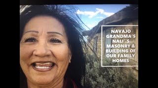 NAVAJO GRANDMA'S NALI'S MASONRY \u0026 BUILDING OF OUR FAMILY HOMES